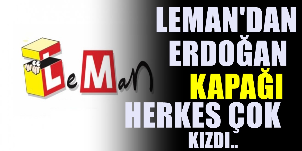 Leman'dan Erdoğan'ı kızdıracak Kapak! Çay saati olay oldu